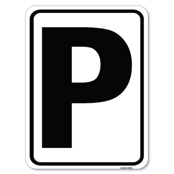 Sign with Letter P Heavy-Gauge Aluminum Rust Proof Parking Sign